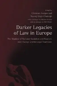 Darker Legacies of Law in Europe: The Shadow of National Socialism and Fascism Over Europe and Its Legal Traditions  