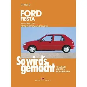 So wird's gemacht, Bd.69, Ford Fiesta von 4/89 bis 12/95, Fiesta Classic von 1/96 bis 7/96