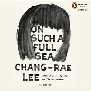 On Such a Full Sea: A Novel (Audiobook)
