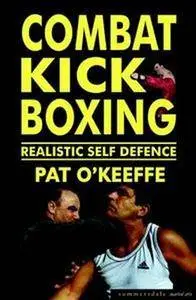 Combat Kick Boxing: Realistic Self Defence (Repost)