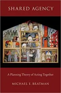 Shared Agency: A Planning Theory of Acting Together (Repost)