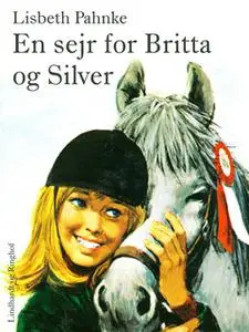«En sejr for Britta og Silver» by Lisbeth Pahnke
