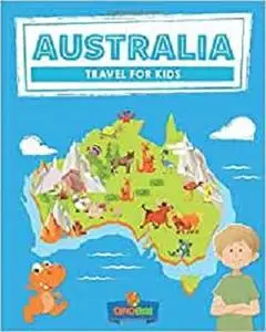 Australia: Travel for kids: The fun way to discover Australia (Travel Guide For Kids)
