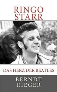 Ringo Starr. Das Herz der Beatles