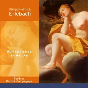 Berliner Barock-Compagney - Philipp Heinrich Erlebach: Ouvertures, Sonatas (2004)