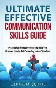 Communication: Communication Skills to Help you Talk Smoothly in Any Situation