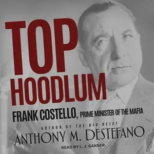 «Top Hoodlum: Frank Costello, Prime Minister of the Mafia» by Anthony M. DeStefano
