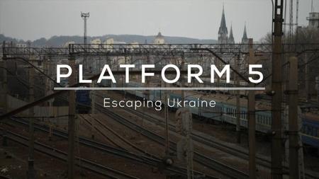 BBC Our World - Platform 5: Escaping Ukraine (2022)