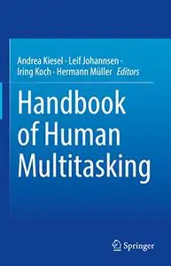 Handbook of Human Multitasking