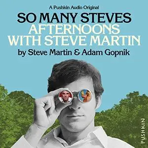 So Many Steves: Afternoons with Steve Martin [Audiobook]