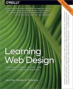 Learning Web Design: A Beginner's Guide to HTML, CSS, JavaScript, and Web Graphics, 5th Edition