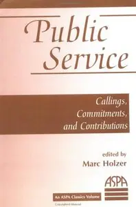   Public Service: Callings, Commitments And Contributions (An Aspa Classic)