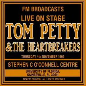 Tom Petty - Live On Stage: FM Broadcasts Stephen C O'Connoll Centre 4th November 1993 (2017)