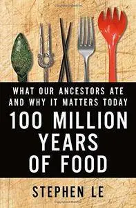 100 Million Years of Food: What Our Ancestors Ate and Why It Matters Today (Repost)