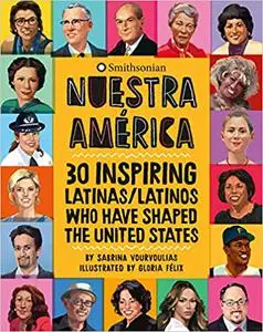 Nuestra América: 30 Inspiring Latinas/Latinos Who Have Shaped the United States