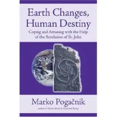 Earth Changes, Human Destiny: Coping and Attuning With the Help of the Revelation of St John  