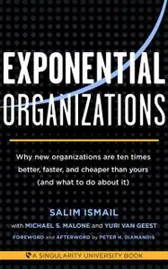 «Exponential Organizations» by Michael Malone, Salim Ismail, Yuri van Geest