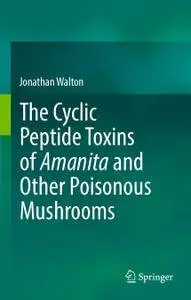 The Cyclic Peptide Toxins of Amanita and Other Poisonous Mushrooms (Repost)