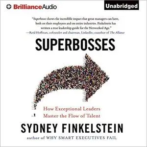 Superbosses: How Exceptional Leaders Master the Flow of Talent [Audiobook]