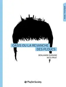 Benjamin Durand, Nico Prat, "Oasis ou la revanche des ploucs"