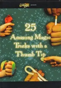 25 Amazing Magic Tricks with a Thumb Tip