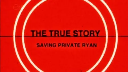 Ch5 The True Story - Saving Private Ryan (2013)