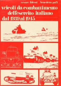 Veicoli da Combattimento dell’Esercito Italiano dal 1939 al 1945 (repost)