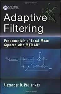 Adaptive Filtering: Fundamentals of Least Mean Squares with MATLAB (Repost)