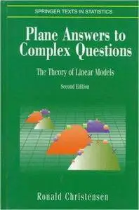 Plane Answers to Complex Questions: The Theory of Linear Models (2nd Edition)