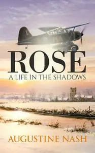«Rose A life in the shadows» by Augustine Nash
