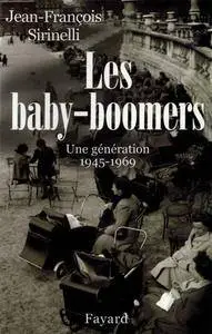Jean-François Sirinelli, "Les Baby-Boomers : Une génération, 1945-1969"