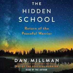 «The Hidden School: Return of the Peaceful Warrior» by Dan Millman
