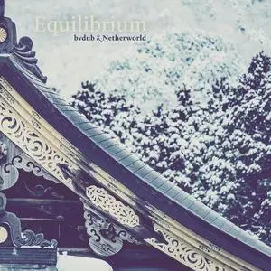 bvdub & Netherworld - Equilibrium (2022) [Official Digital Download]