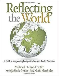 Reflecting the World: A Guide to Incorporating Equity in Mathematics Teacher Education