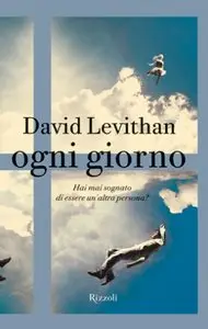 David Levithan - Ogni giorno