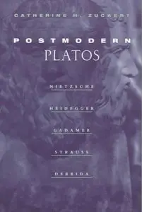 Postmodern Platos: Nietzsche, Heidegger, Gadamer, Strauss, Derrida (repost)