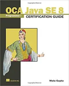 OCA Java SE 8 Programmer I Certification Guide (Repost)