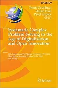Systematic Complex Problem Solving in the Age of Digitalization and Open Innovation: 20th International TRIZ Future Conf