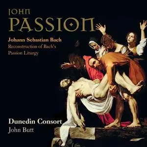 John Butt, Dunedin Consort - Johann Sebastian Bach: John Passion / Johannes-Passion (2013)