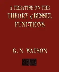 A Treatise On The Theory of Bessel Functions