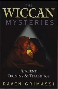 The Wiccan Mysteries: Ancient Origins & Teachings