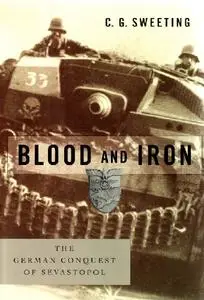 Blood and Iron: The German Conquest of Sevastopol