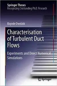 Characterisation of Turbulent Duct Flows: Experiments and Direct Numerical Simulations