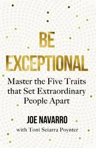 Be Exceptional: Master the Five Traits that Set Extraordinary People Apart, UK Edition