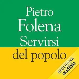 «Servirsi del popolo» by Pietro Folena