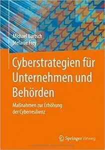 Cyberstrategien für Unternehmen und Behörden: Maßnahmen zur Erhöhung der Cyberresilienz
