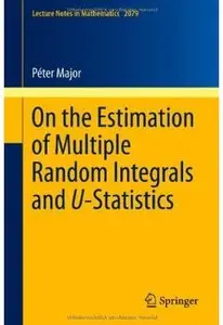 On the Estimation of Multiple Random Integrals and U-Statistics [Repost]