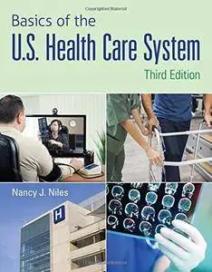 Basics of the U.S. Health Care System, Third Edition