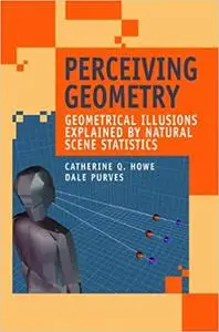 Perceiving Geometry: Geometrical Illusions Explained by Natural Scene Statistics (Repost)