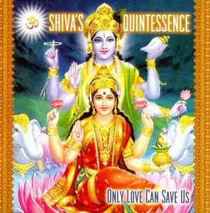 Shiva's Quintessence - Only Love Can Save Us (2011)